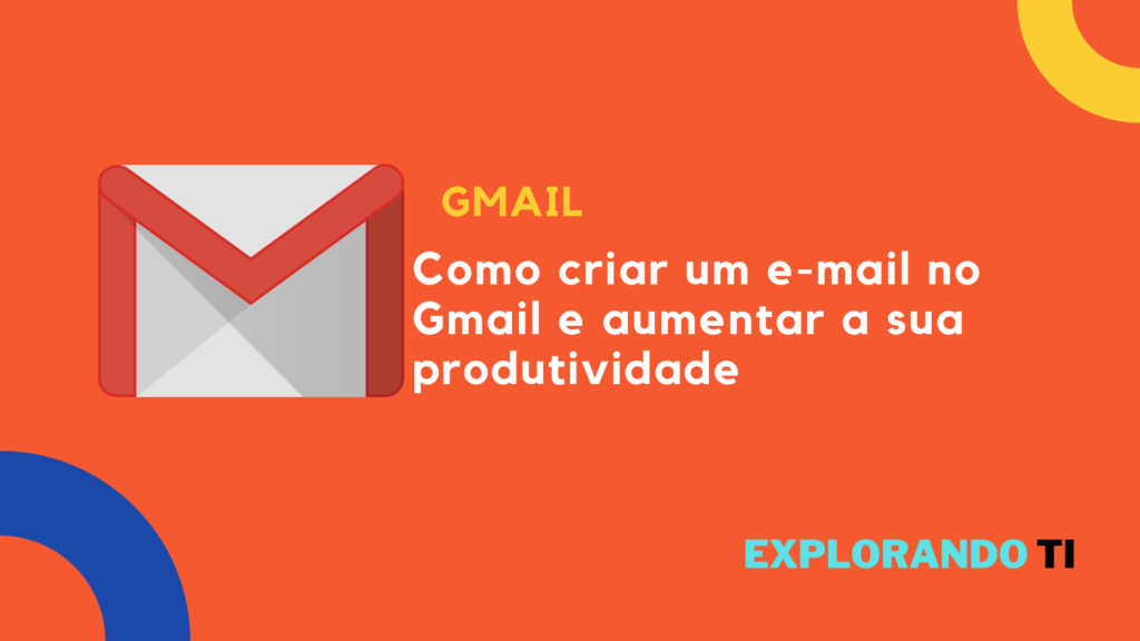 Como criar um e-mail no Gmail e aumentar a sua produtividade