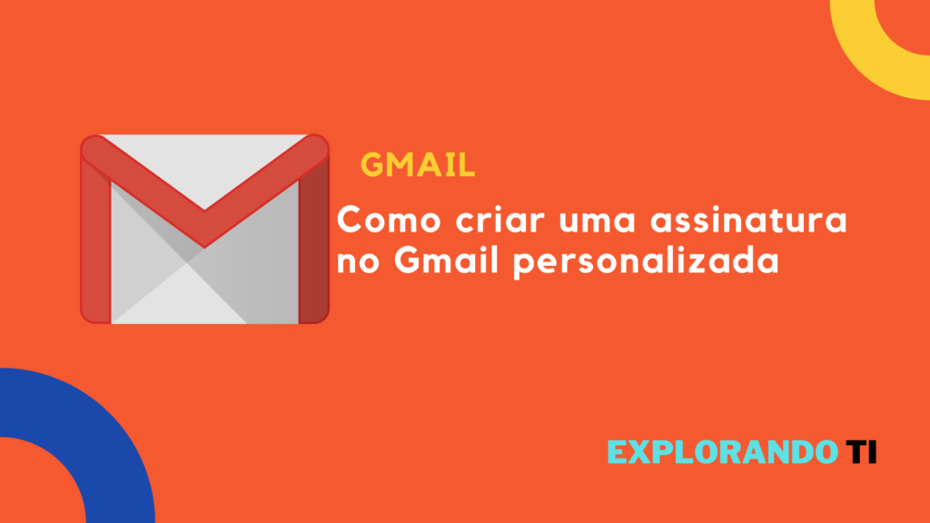 Como criar uma assinatura personalizada no Gmail