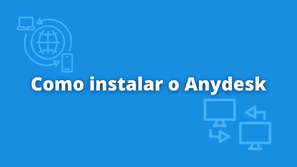 Como instalar o Anydesk